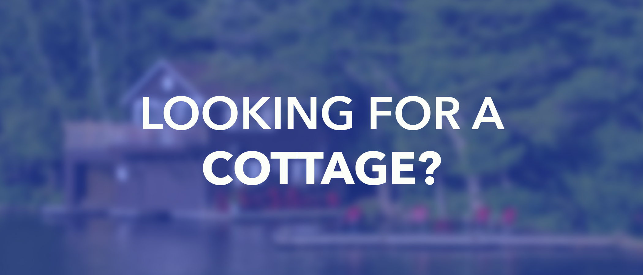 Looking For-Banner-cottage